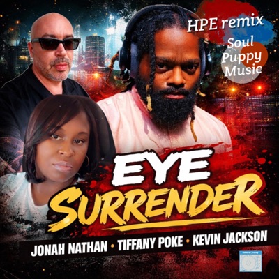 Eye Surrender (feat. Jonah Nathan, Tiffany Poke & Kevin Jaxson) [Higher Power Ent & Soul Puppy Music Remix HPE Remix] - Single