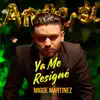 Migue Martínez - Ya Me Resigné