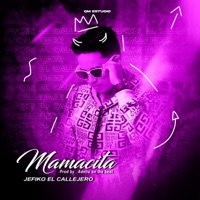 Mamacita (feat. Adello On The Beats) - Single - Jefiko el Callejero