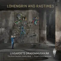 Lohengrin, WWV 75, Act III: Habt Dank, ihr Lieben von Brabant! — Livgardets dragonmusikkår, David Björkman & Richard Wagner