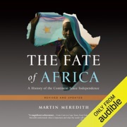 The Fate of Africa: A History of the Continent Since Independence (Unabridged) - Martin Meredith