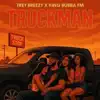 Trey Breezy & King Bubba FM - Truckman