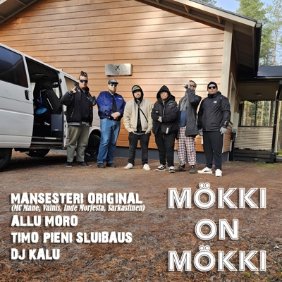 Mökki on Mökki (feat. Sarkastinen, Inde Morjesta, Allu Moro, DJ Kalu & Timo Pieni Sluibaus) - Single