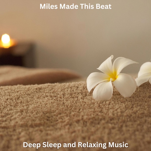 Deep Sleep and Relaxing Music