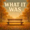 What it was