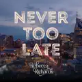 Never Too Late