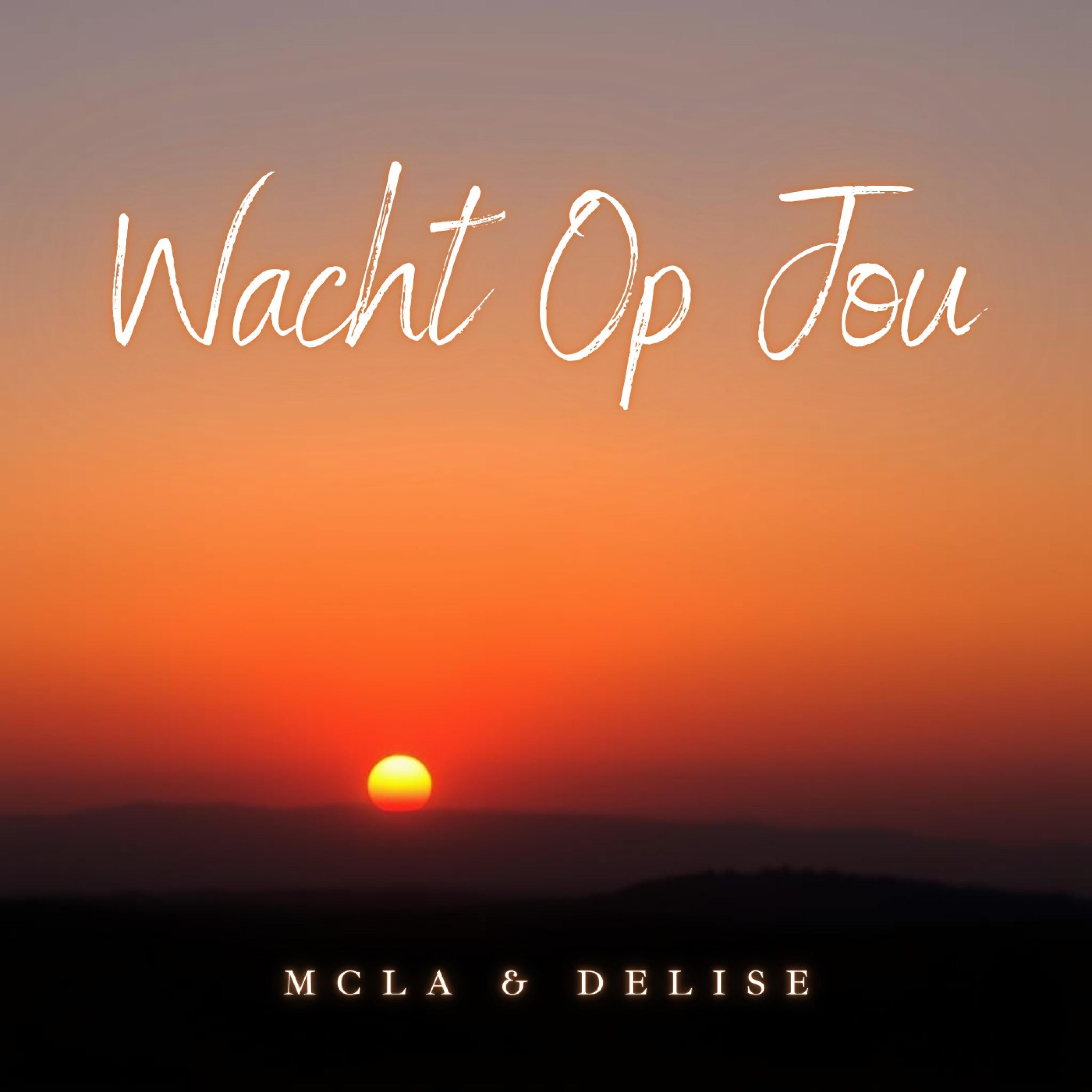 Mcla & Delise - Wacht Op Jou