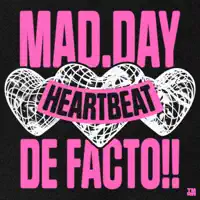 HEARTBEAT — MAD.DAY & DE FACTO