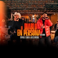 El Diablo en Persona (En Vivo) - Single - Ismael Caro & Alex Rivera