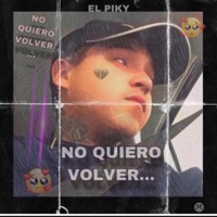EL PIKY - NO QUIERO VOLVER - Single - EL PIKY