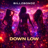 Down Low (feat. Afta & King Magnetic) [Remix] - Single - BillZBondZ
