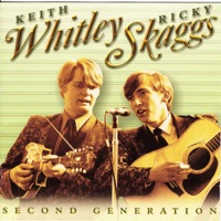 Second Generation - Keith Whitley & Ricky Skaggs