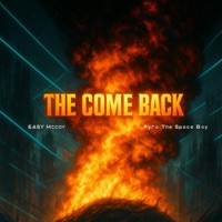 THE COMEBACK - Single - Easy Mccoy & Pyro The Space Boy