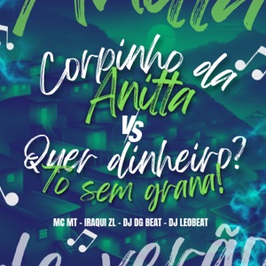 Corpinho da Anitta Vs Quer Dinheiro To Sem Grana (feat. DjLeoBeat)