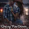 Chevy You Down