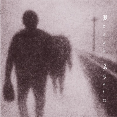 Break Again (feat. Campbell Crose) - Single