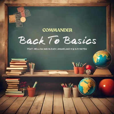 Back To Basics (feat. Mellow & Sleazy, Amukelani M & Djy Ma’Ten) - Single