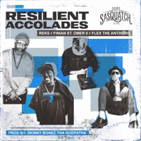 Resilient Accolades (feat. Reks, Finian St. Omer II, Flex The Antihero & Skinny Bonez Tha Godfatha) - Single - Dope Sasquatch