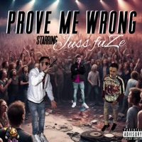 Prove Me Wrong - Single - Juss fuZe