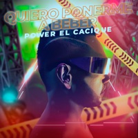 Quiero ponerme a beber - Single - Power El Cacique