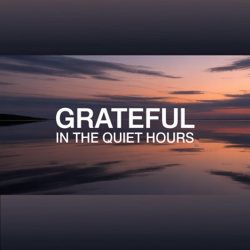 Grateful in the Quiet Hours - H.O.M.E Cover Art