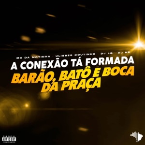 A CONEXÃO TÁ FORMADA BARÃO, BATÔ E BOCA DA PRAÇA VS É QUE OS CRIA SABE TRABALHAR
