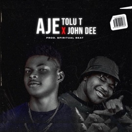 AJE (feat. John Dee) Tolu T