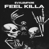 FEEL KILLA - Single - EvxlEmpxre