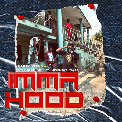 Imma Hood (feat. yaw burner, Rennat & Kwamewontaade) - Single