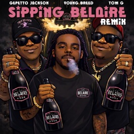 Sippin Belaire (Remix) (feat. Gepetto Jackson & Young Breed) Tom. G