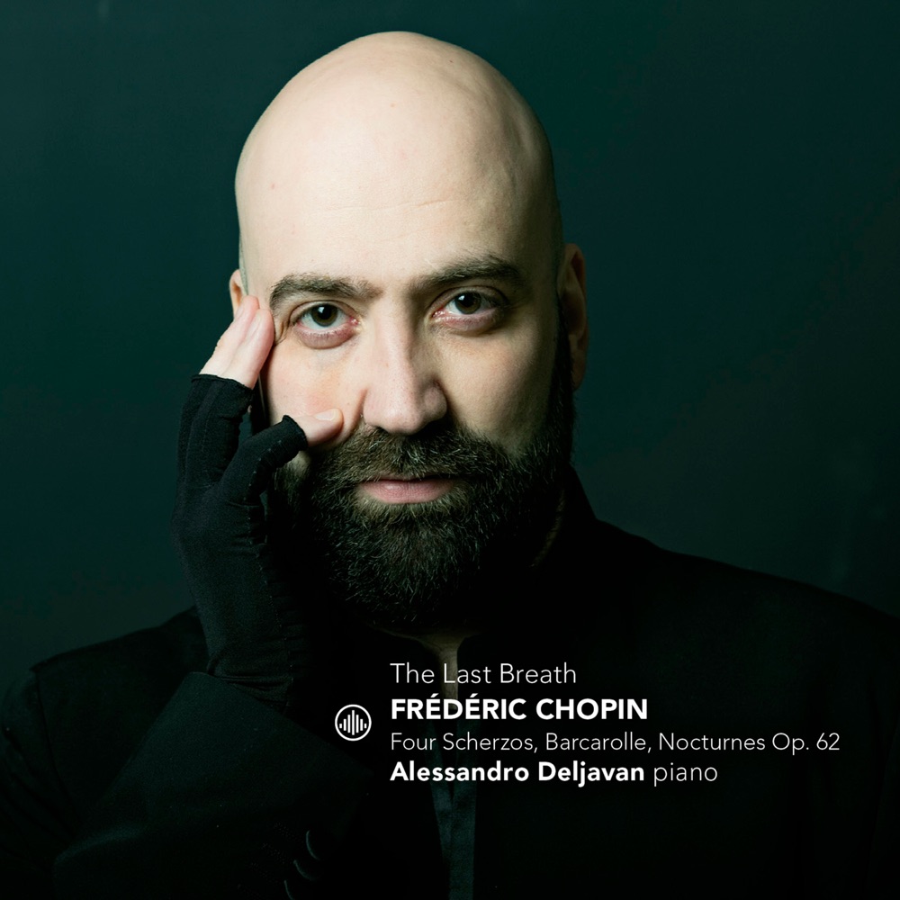 Deljavan, Alessandro – The Last Breath - Frederic Chopin: Four Scherzos, Barcarole, Nocturnes Op. 62