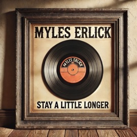 Stay a Little Longer Myles Erlick