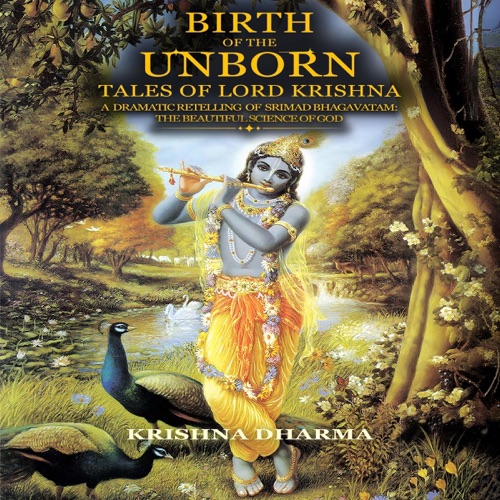 Birth of the Unborn: Tales of Lord Krishna: A Dramatic Retelling of Srimad Bhagavatam: The Beautiful Science of God (Unabridged) cover