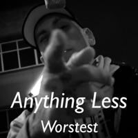 Anthing Less - Single - Worstest