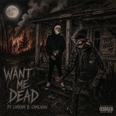 Want Me Dead (feat. LuhKam) - Single