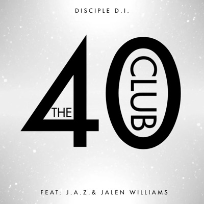 The 40 Club (feat. J.A.Z. (Justified and Zealous) & Jalen Williams) - Single