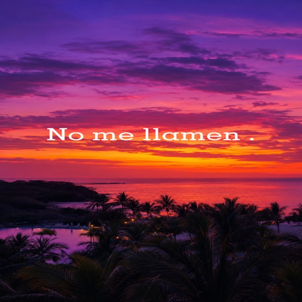 No Me Llamen.