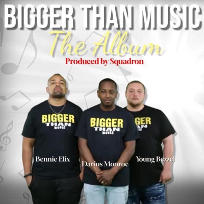 Bigger Than Music the Album