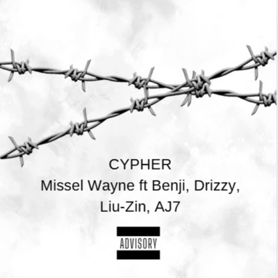 Cypher (feat. Missel Wayne, Drizzy, Liu-Zin & AJ7) - Single