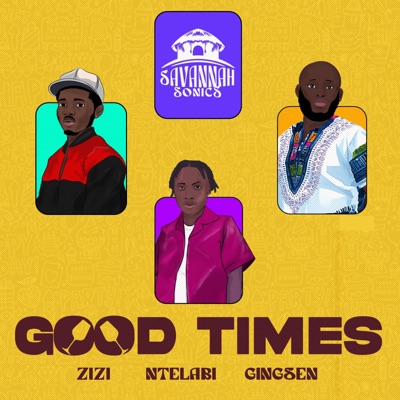 Good Times (feat. Zizi, Ntelabi & Gingsen) - Single