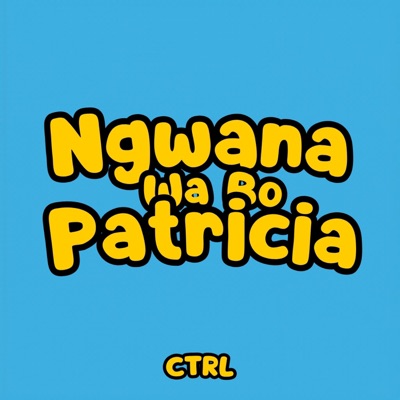 Ngwana Wa Bo Patricia (feat. KG_Something) - Single