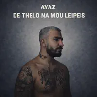 De Thelo Na Mou Leipeis — Ayaz