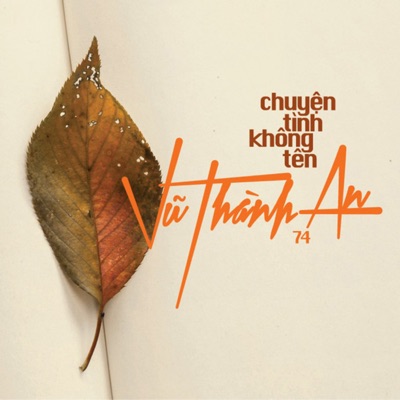 Vũ Thành An 74 - Chuyện Tình Không Tên