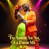Tu Amor Ya No Es Para Mí