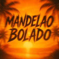 MANDELAO BOLADO - Single - MSTERSND