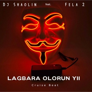 Lagbara Olorun Yii Cruise Beat (feat. Fela 2)