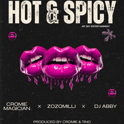 Hot and Spicy (feat. Cromie magician, Zozomilli & Dj Abby) - Single