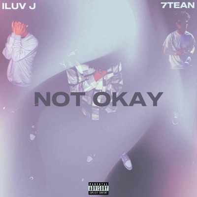 NOT OKAY (feat. 7tean) - Single
