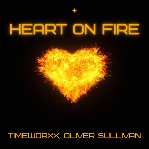 Heart on Fire (TimeWorxx & Oliver Sullivan) - Single
