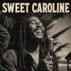 SWEET CAROLINE